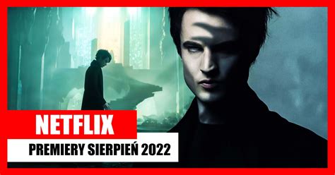 Netflix - premiery i nowości sierpnia 2022. Co jeszcze nas czeka? - PC World - Testy i Ceny ...