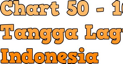 Tapi dengan huruf terbaru indonesia di april 2015 tentu saja anda dapat mengevaluasi. 51-100 Tangga Lagu Indonesia Terbaru | Ocim Blog - Berita ...