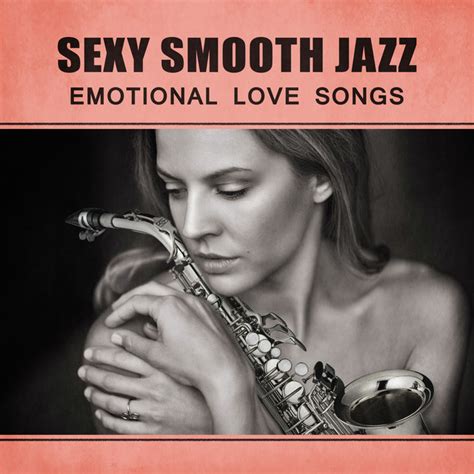Sexy Smooth Jazz Emotional Love Songs Velvet Jazz For Lovers Music