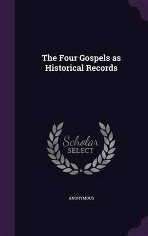 The Four Gospels As Historical Records 9781342151162 Anonymous