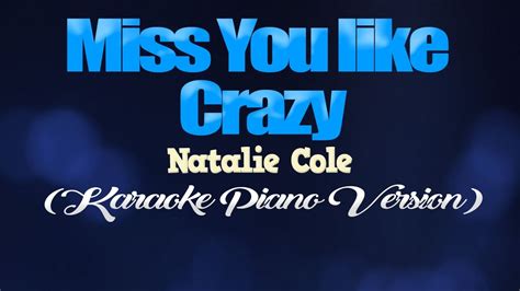 Miss You Like Crazy Natalie Cole Karaoke Piano Version Youtube Music