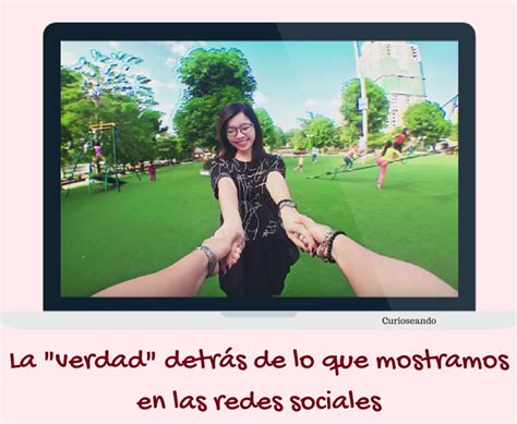 la verdad detrás de lo que mostramos en las redes sociales ~ curioseando