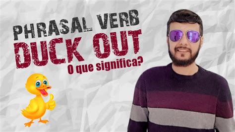 Phrasal Verb Duck Out O Que Significa Youtube