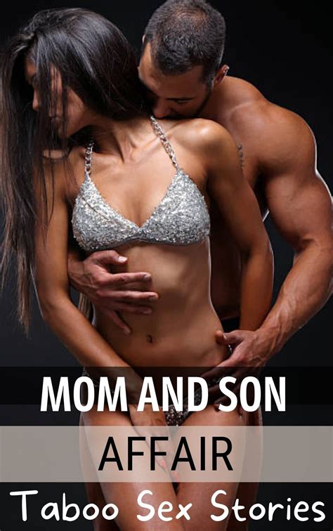 Mom And Son Affair Explicit Taboo Romance Story Of Son Attracted To His Mom By Luca Lincoln