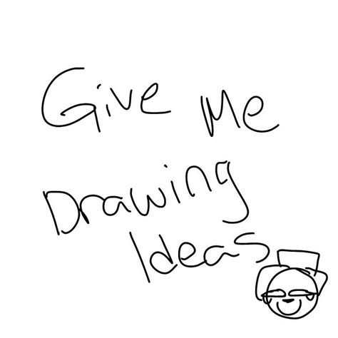 Please Give Me Drawing Ideas By Skylarfnaf07 On Deviantart