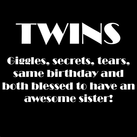 Twins Both Blessed To Have An Awesome Sister Twin Quotes Sisters Twin Sisters I Miss My