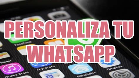 Si Eres De Los Que Personaliza Whatsapp Esta Nueva Función Te Encantará