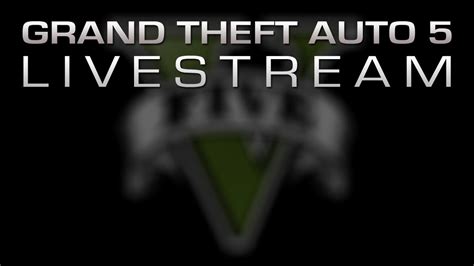 Livestream Grand Theft Auto 5 Midnight Launch Youtube