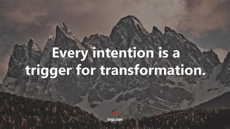 Every Intention Is A Trigger For Transformation Deepak Chopra Quote Hd Wallpaper Rare Gallery