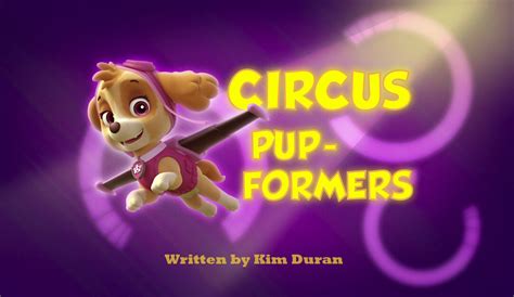 Circus Pup Formers Paw Patrol Wiki Fandom Powered By Wikia