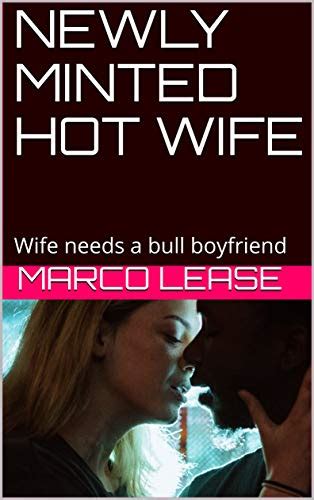 NEWLY MINTED HOT WIFE Wife Needs A Bull Babefriend EBook Lease Marco Amazon Co Uk Kindle Store