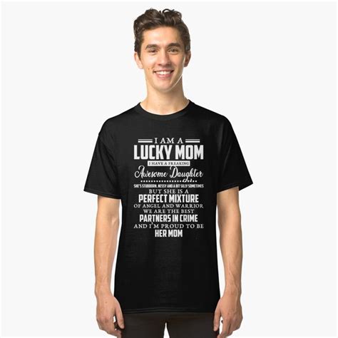 I Am A Lucky Mom I Have A Freaking Awesome Daughter By Mohiul Redbubble In T Shirt