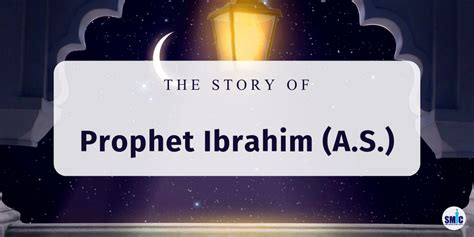 Story Of Prophet Ibrahim A S Abraham