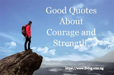 Good Quotes About Courage And Strength Living