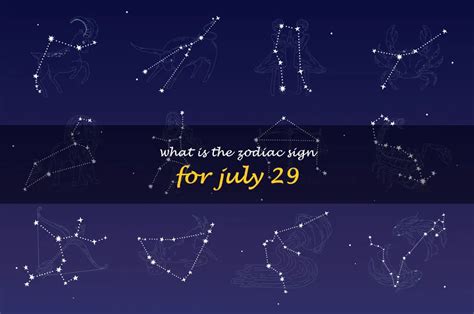 Uncovering The Zodiac Sign For July 29th Shunspirit
