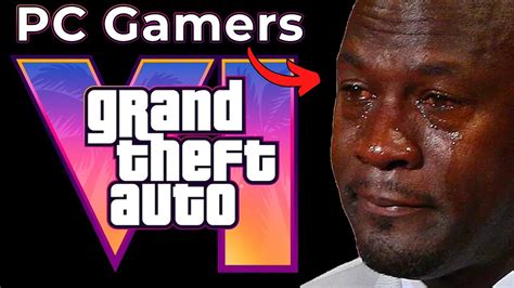 Rip Pc Gamers Grand Theft Auto 6 Trailer Reaction Gta 6 Trailer