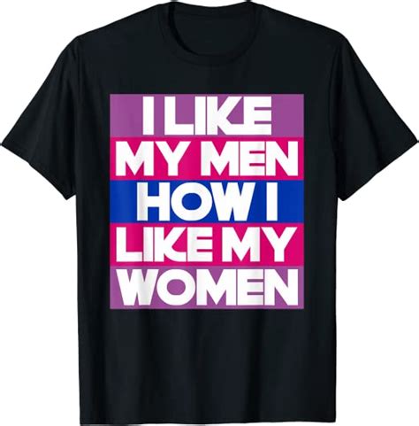 I Like My Men How I Like My Women Funny Bi Pride Bisexual T Shirt