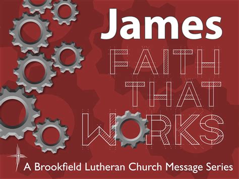 James Faith That Works Faith It Works Lutheran