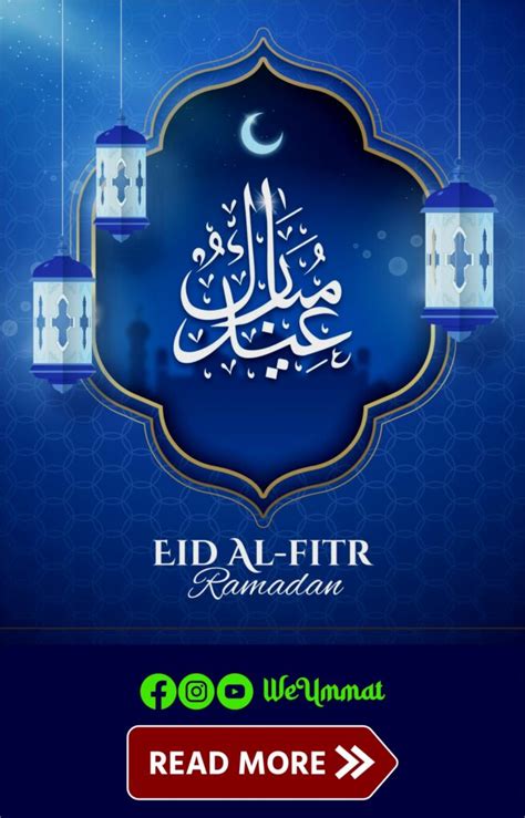 Eid Al Fitr In Islam History Traditions Customs And Festivities