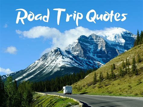 Best Road Trip Quotes Guaranteed To Fuel Your Wanderlust Road Trip