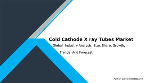 Cold Cathode X Ray Tubes Market Report Global Forecast From 2023 To 2032