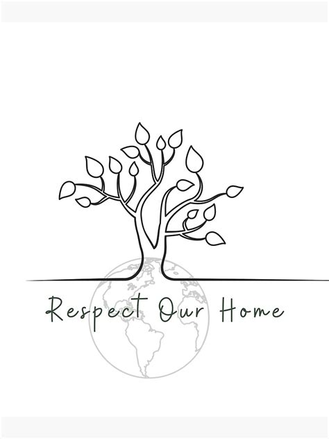 Respect Our Home The Planet Poster For Sale By Oakandemberco