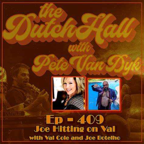 Ep 409 F Your Face To Space With Val Cole And Joe Botelho The Dutch