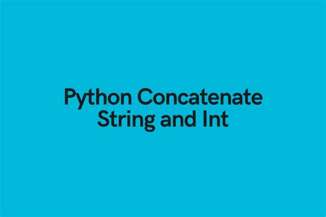 Python Concatenate A String And Int Integer • Datagy