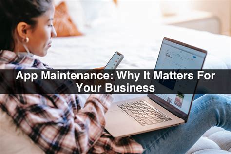 App Maintenance Why It Matters For Your Business