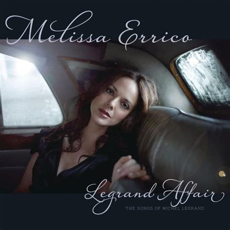 Melissa Errico Legrand Affair Lyrics And Tracklist Genius