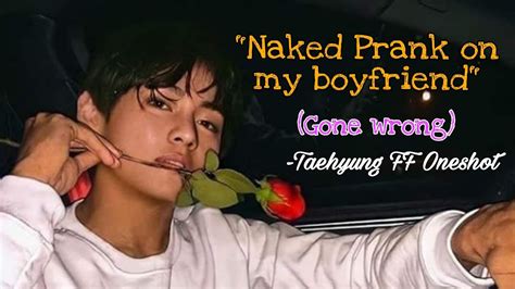 Kim Taehyung Ff Oneshot Naked Prank On My Boyfriend Gone Wrong Youtube