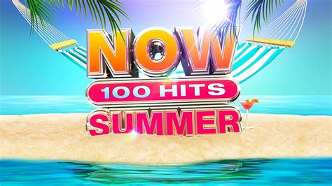 Now 100 Hits Summer Youtube