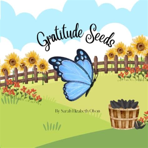 Gratitude Seeds The Seed Books By Sarah Elizabeth Olson Goodreads