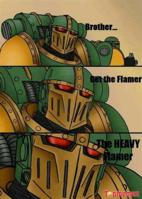 Get The Flamer The Heavy Flamer 18 Fresh Memes That You Cant