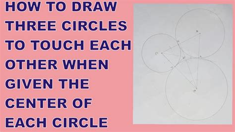 How To Draw Three Circles To Touch Each Other When Given The Center Of Each Circle Pa Academy