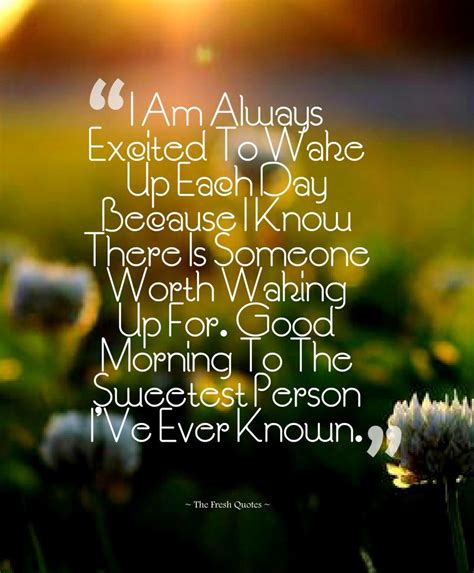 These quotes can help you also i send this good morning message to my sweetheart as a way of appreciation for being there by my side at all times. Cute & Romantic Good Morning Wishes Images | Morning love ...