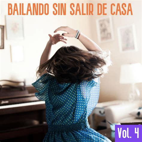 Bailando Sin Salir De Casa Vol 4 Compilação De Varios Artistas Spotify