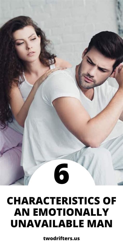 6 characteristics of an emotionally unavailable man emotionally unavailable men emotionally