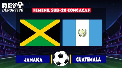 Jamaica 0 1 Guatemala Final ⚽ Campeonato Femeninil Sub 20 Concacaf