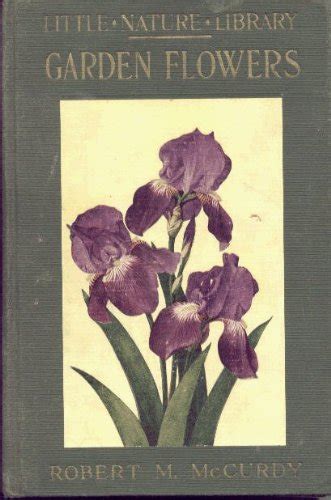Little Nature Library Garden Flowers Worth Knowing Mccurdy Robert M
