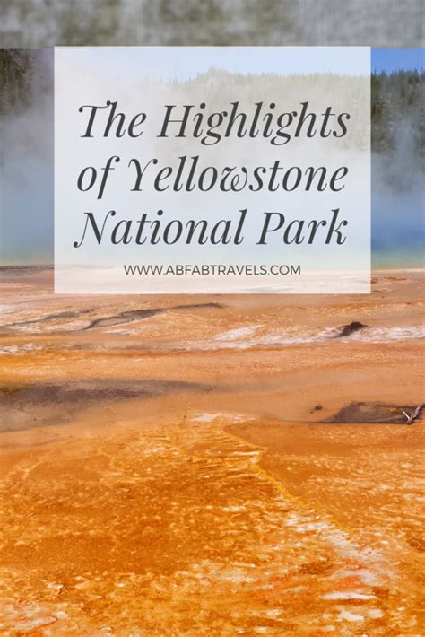 The Highlights Of Yellowstone National Park Are Many And Varied From