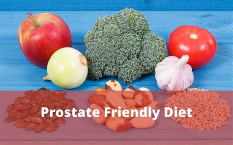 Prostate Friendly Diet Top 20 Foods For Prostate Health