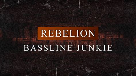 Rebelion Bassline Junkie Free Youtube