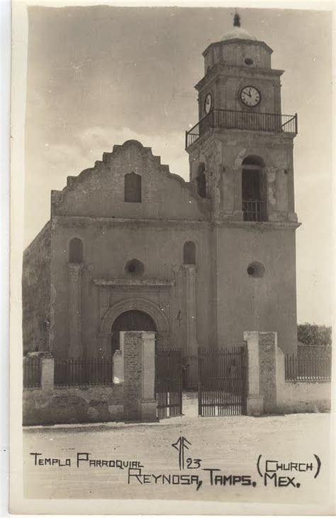 Templo Parroquial Reynosa Tamaulipas Tamaulipas History Mexico