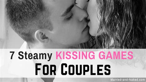 7 steamy kissing games for couples married and naked kissing games couple games fun couple