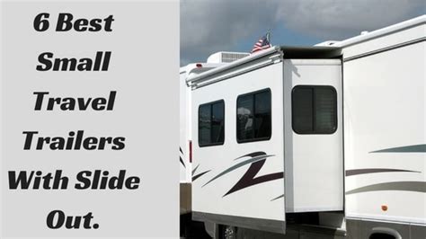 Check spelling or type a new query. 6 Best Small Travel Trailers With Slide Out.