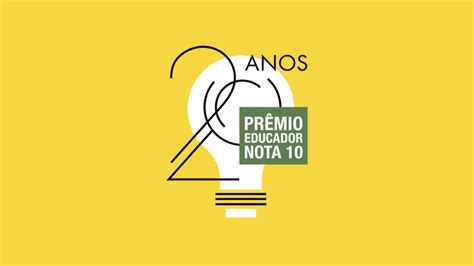 Prêmio Educador Nota 10 Divulga Vencedores De Sua 20ª Edição Educação