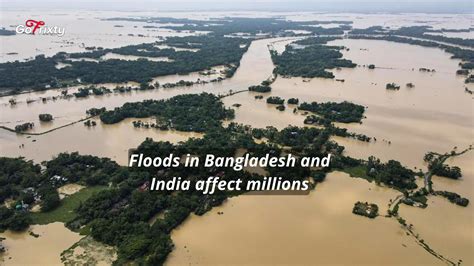 Floods Wreak Havoc In Bangladesh And India Dozens Killed And Millions Stranded Gofrixty
