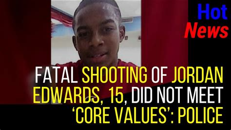 jordan edwards killed jordan edwards shot jordan edwards balch springs youtube