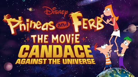 watch phineas and ferb the movie candace against the universe full movie disney